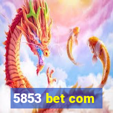 5853 bet com